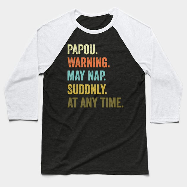 Papou Warning May Nap Suddenly At Any Time Baseball T-Shirt by David Brown